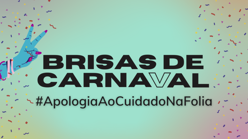 Campanha 'Brisas de Carnaval - Apologia ao Cuidado na Folia' disseminará informações sobre uso de substâncias a partir da quinta 16/2; saída do bloco contará com profissionais de atenção e cuidado e serviços gratuitos no dia 25/2